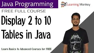 Display 2 to 10 Tables in Java || Lesson 26 || Java Programming || Learning Monkey ||