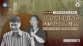 KILAS INDONESIANA - LAUNCHING FESTIVAL FILM WARTAWAN INDONESIA (FFWI)