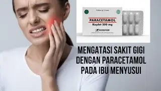 Mengatasi sakit gigi dengan paracetamol saat menyusui #obat #sakitgigi #ibumenyusui #paracetamol