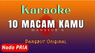 Karaoke Mansyur S, SEPULUH MACAM KAMU  [ Nada Pria ]