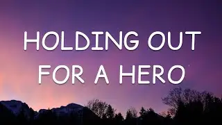 Adam Lambert - Holding Out For A Hero (Lyrics)🎵