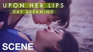 UPON HER LIPS: DAY DREAMING - Does She Like Me?