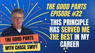 The Good Parts Episode #32 This Principle Has Served Me The Best In My Career