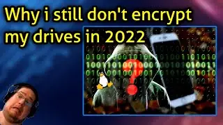 Why i still dont encrypt my drives in 2022