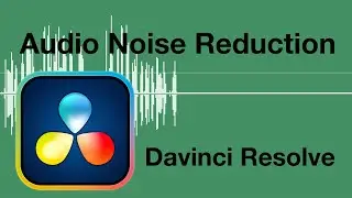 Audio Noise Reduction - Davinci Resolve 17