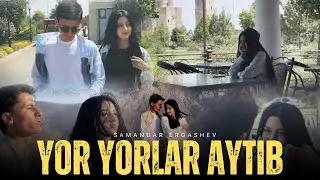 Samandar Ergashev - Yor yorlar aytib (Mood Video)