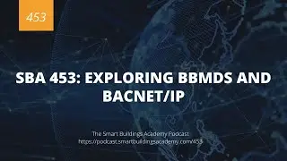 SBA 453: Exploring BBMDs and BACnet/IP