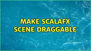 Make ScalaFX scene draggable (2 Solutions!!)