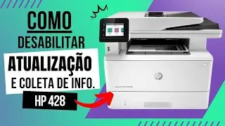 Desabilitar atualização e coleta de info hp 428, evite o bloqueio do chip 58a 58x