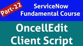 oncelledit client script | oncelledit client script in servicenow | oncelledit servicenow