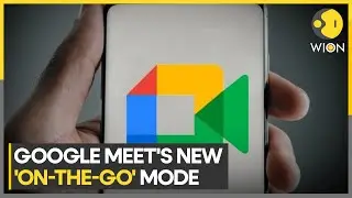 Google Meets on-the-go mode for meetings on the move feature | WION