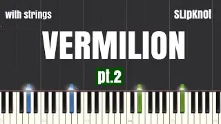 Slipknot - Vermilion Pt. 2 Piano Tutorial with Strings