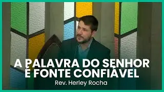 A Palavra do Senhor é fonte confiável (Provérbios 30:5-6) | Rev. Herley Rocha