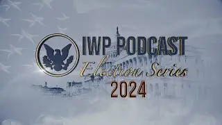 IWP Podcast Election Series Teaser