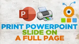 How to Print PowerPoint Slide on a Full Page