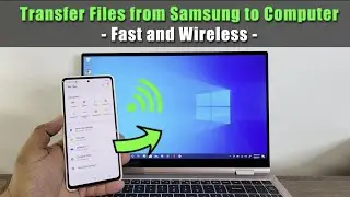 All Samsung Galaxy Phones: How To Wirelessly Transfer Files, Photos, Videos to Windows 11 or 10 PC