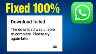 Download Failed WhatsApp | WhatsApp Download Failed