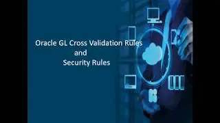 Oracle GL Cross Validation and Security Rules