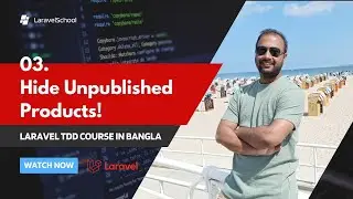 03 Hide Unpublished Product | Laravel TDD e-commerce in Bangla | Laravel Testing Driven Tutorial