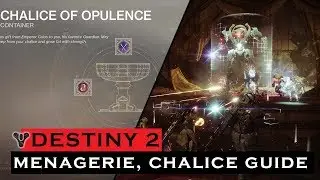 Destiny 2 | Menagerie & Chalice of Opulence Guide