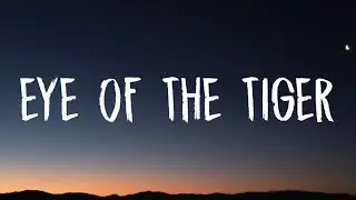 Survivor - Eye Of The Tiger (Lyrics)