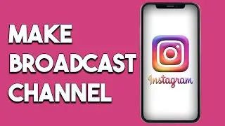 How To Make Broadcast Channel On Instagram