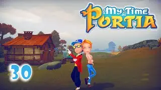 Первая настоящая подруга ☀ My Time At Portia Прохождение #30