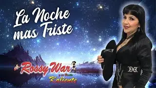 ROSSY WAR, LA NOCHE MAS TRISTE (Tito Mauri) video oficial