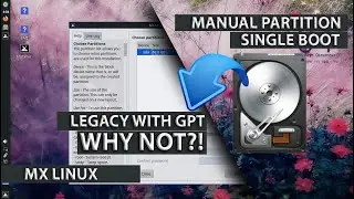 Manual Partition MX Linux GPT LEGACY | Single Boot MX Linux Install | XFCE | MX-21 | Beginners 2021