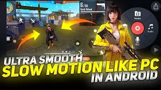 Smooth Slow Motion Like PC IN Android || Slow Motion Tutorial - Garena Free Fire