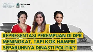 Representasi Perempuan di DPR Meningkat, tapi kok Hampir Separuhnya Dinasti Politik?