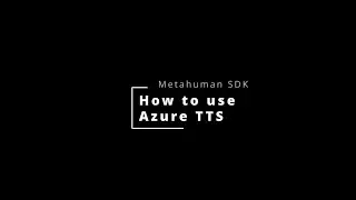 Tutorial: how to use Azure TTS in Metahuman SDK