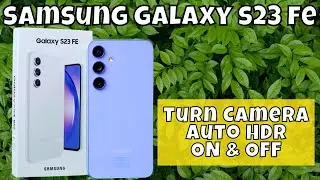 How to Turn Camera Auto HDR ON & OFF Samsung Galaxy S23 FE