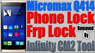 Micromax Q414 Phone Lock | Frp Lock Removed by Infinity CM2 Tool