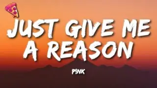 P!nk - Just Give Me a Reason