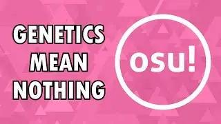 Genetics are IRRELEVANT in osu!