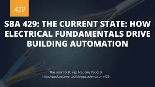 SBA 429: The Current State - How Electrical Fundamentals Drive Building Automation