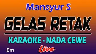 Karaoke Gelas Retak -  Mansyur S  ( Nada Wanita )