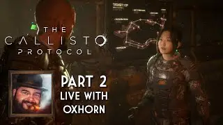 Oxhorn Plays The Callisto Protocol Part 2 - Scotch & Smoke Rings Episode 684