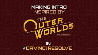 Make intro inspired by The Outer Worlds (pause menu) in DaVinci Resolve