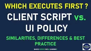 WHICH EXECUTES FIRST CLIENT SCRIPT OR UI POLICY | CLIENT SCRIPT VS UI POLICY | DIFFERENCES