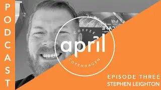 Stephen Leighton - HasBean - Coffee with COVID-19 Podcast Episode 3