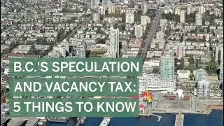 B.C.'s Speculation and Vacancy Tax: 5 things to know