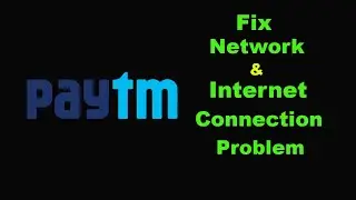 Paytm App Network & No Internet Connection Error Problem in Android Smartphone