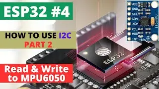 ESP32#4 How to use I2C || PART 2 || Read & Write data to MPU6050