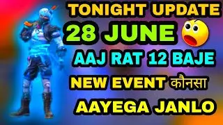 FREE FIRE TONIGHT UPDATE | 28 JUNE NEW EVENT |AAJ RAT 12 BAJE KYA AAYEGA FREE FIRE|TONIGHT UPDATE FF