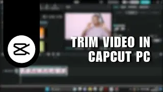 ✅ EXPERT: How To Trim Video In CapCut PC - Full Guide | Full Tutorial