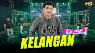 DELVA IRAWAN - KELANGAN | Feat. BINTANG FORTUNA ( Official Music Video )