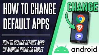 How to Change Default Apps on Android Phone or Tablet