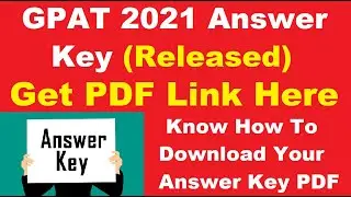 GPAT 2021 Answer Key (Released) - How To Check & Download NTA GPAT 2021 Official Answer Key PDF